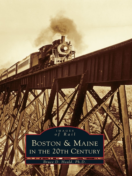 Title details for Boston & Maine in the 20th Century by Bruce D. Heald Ph.D. - Available